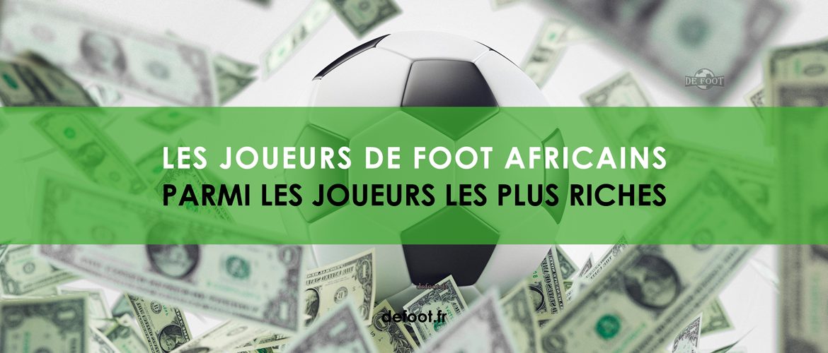Pourquoi y a-t-il de plus en plus de joueurs de foot africains parmi les joueurs les plus riches ? Pourquoi y a-t-il de plus en plus de joueurs de foot africains parmi les joueurs les plus riches ?